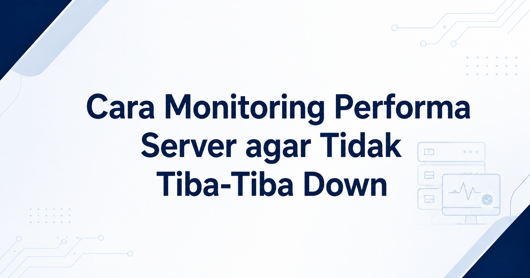 Cara Monitoring Performa Server agar Tidak Tiba-Tiba Down