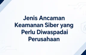 Jenis Ancaman Keamanan Siber yang Perlu Diwaspadai Perusahaan