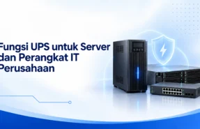 Fungsi UPS untuk Server dan Perangkat IT Perusahaan