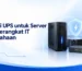 Fungsi UPS untuk Server dan Perangkat IT Perusahaan