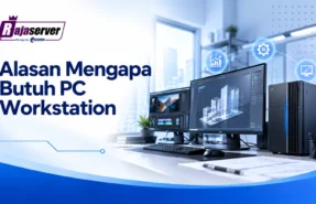 mengapa butuh pc workstation